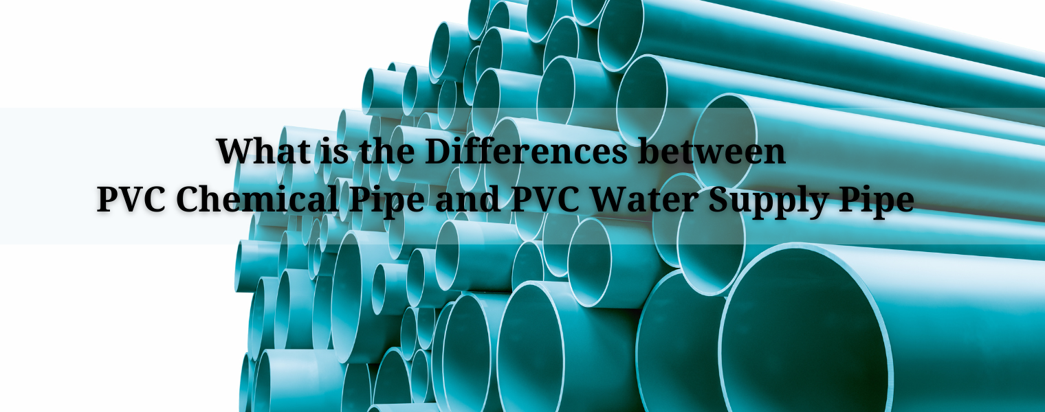 what-is-the-difference-between-pvc-chemical-pipe-and-pvc-water-supply-pipe