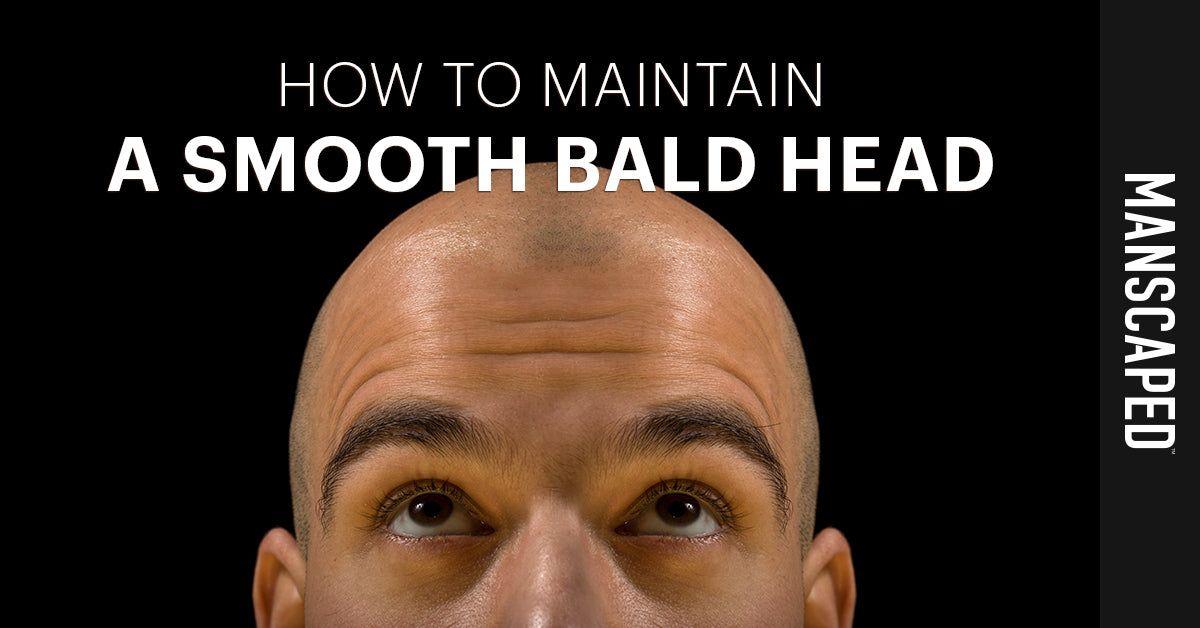How to Maintain a Bald Smooth Head | MANSCAPED™ Blog