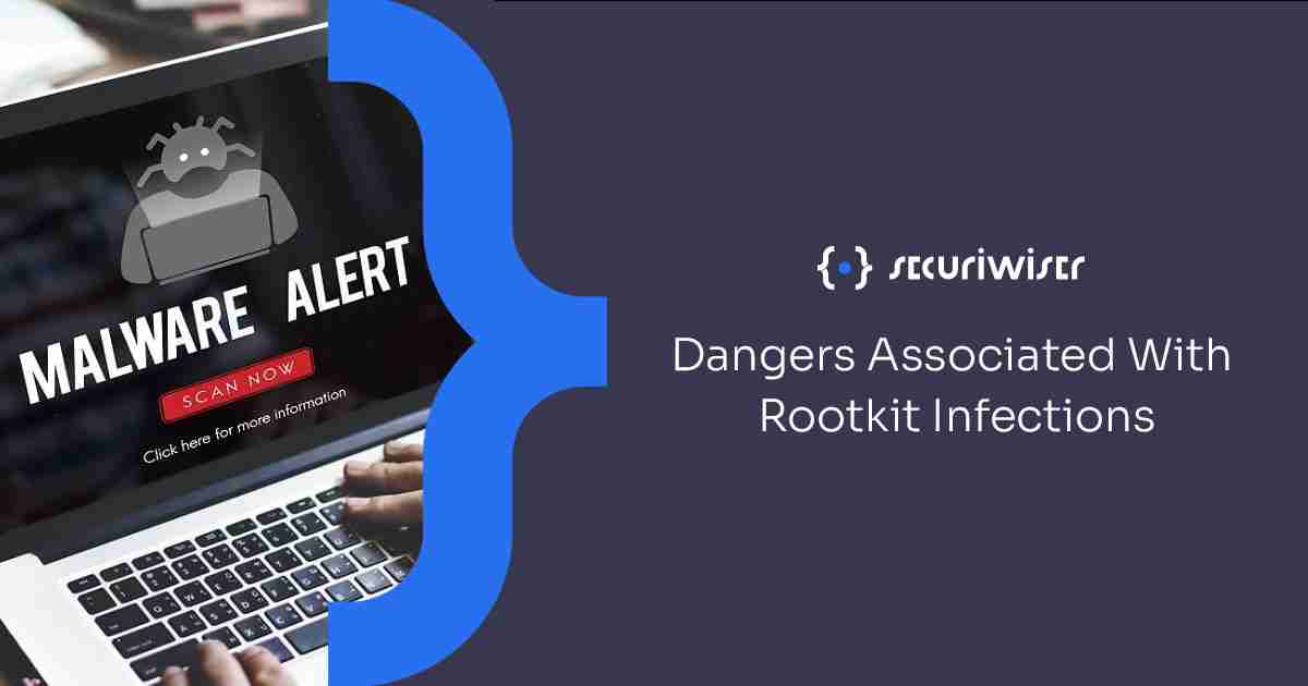 Dangers Associated With Rootkit Infections