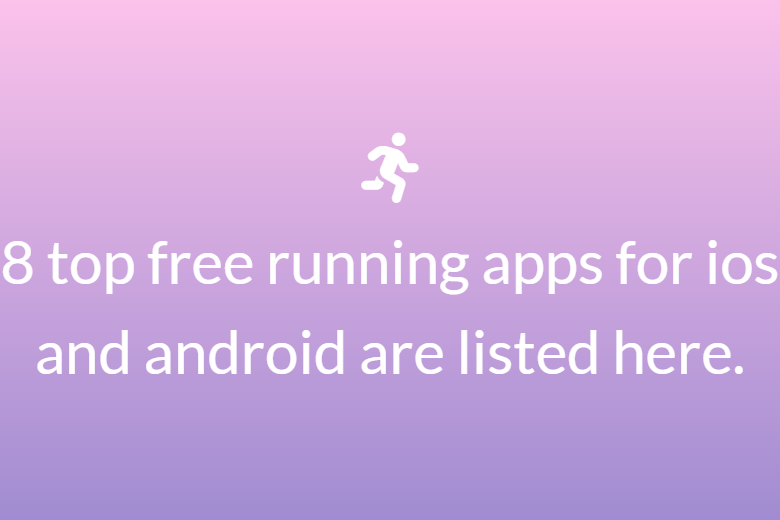 8 top free running apps for ios and android are listed here