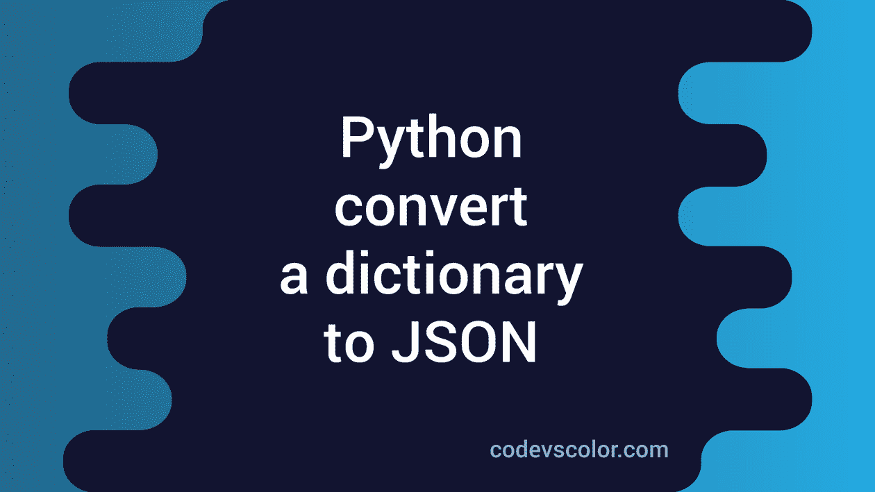 python-program-to-convert-a-dictionary-to-json-codevscolor