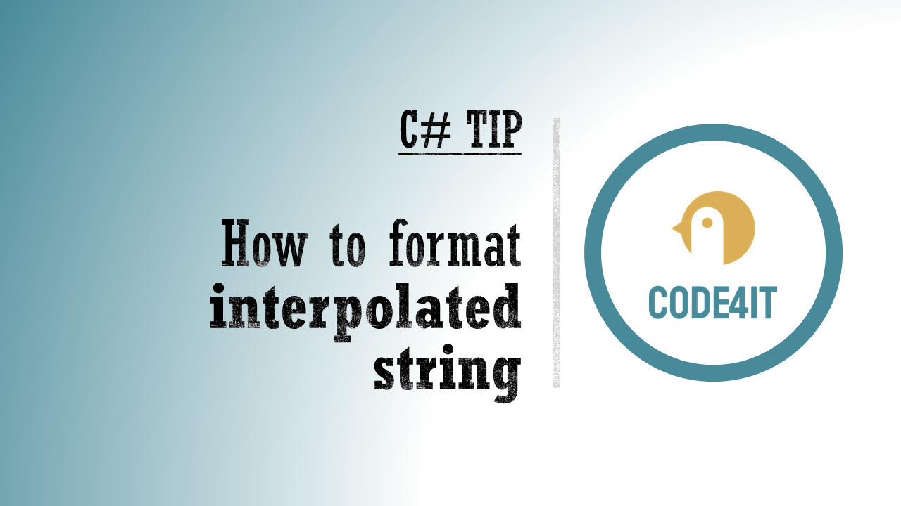 C Tip Format Interpolated Strings & Code4IT