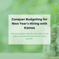 featured image thumbnail for post Conquer Budgeting for New Year’s Hiring with Kamsa