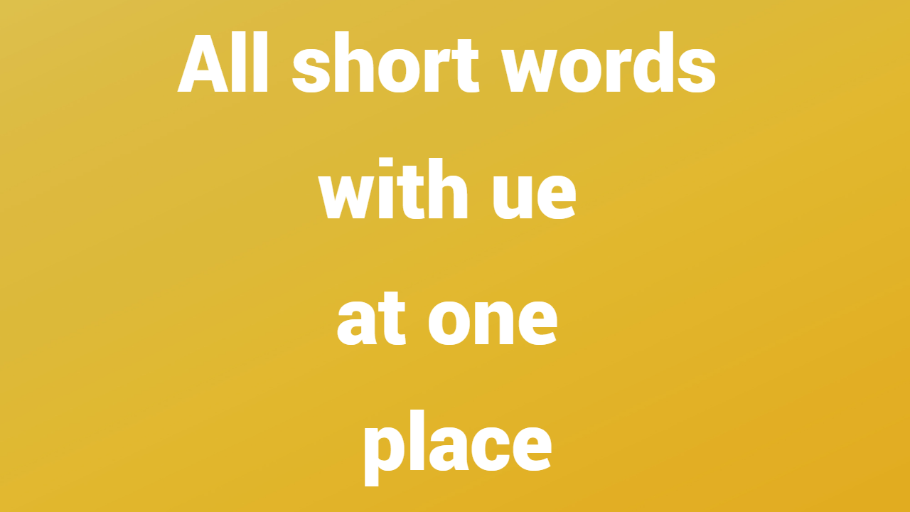 All short words with ue at one place