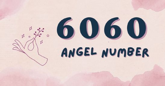 6060 Angel Number: Unlocking the Divine Message for Your Spiritual Growth
