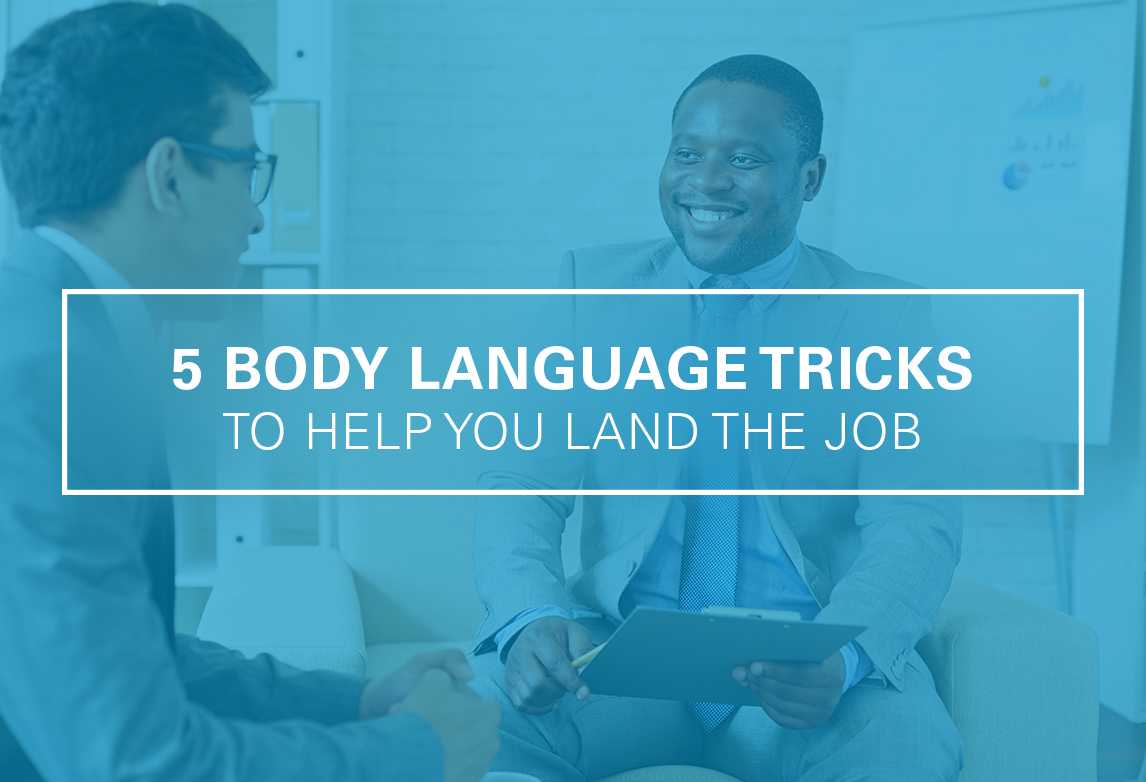 5 Body Language Tricks To Land You The Job