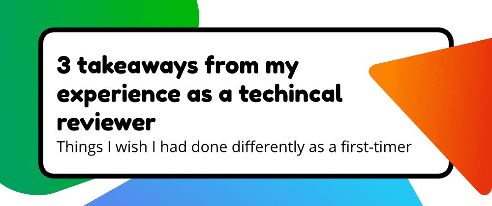 3 takeaways from my experience as a Technical Reviewer