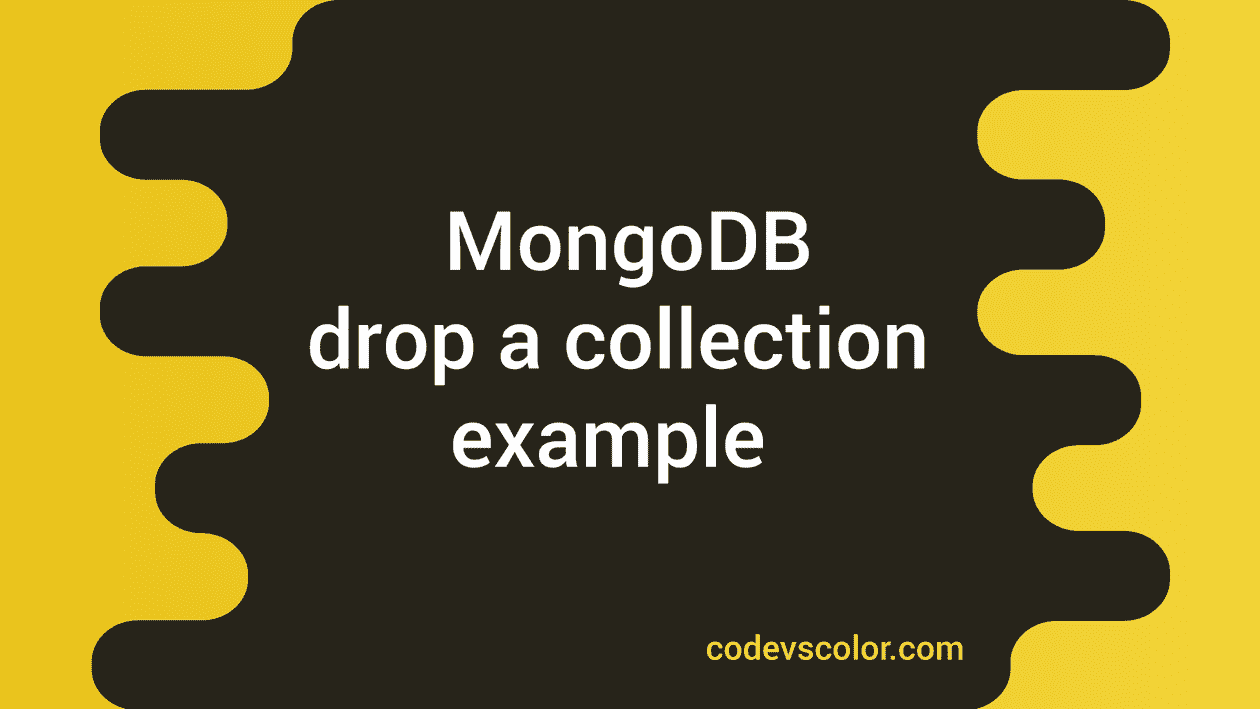 How To Drop A Collection In MongoDB CodeVsColor