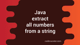 Java program to extract all numbers from a string - CodeVsColor