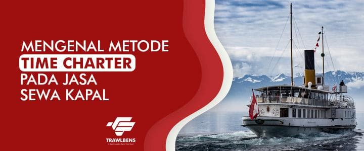 Mengenal Metode Time Charter Pada Jasa Sewa Kapal