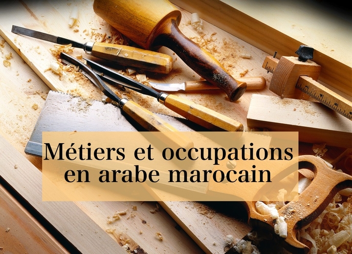 Métiers et occupations en arabe marocain