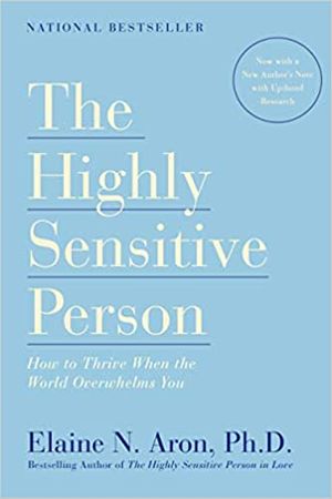 Cover of The Highly Sensitive Person: How to Thrive When the World Overwhelms You