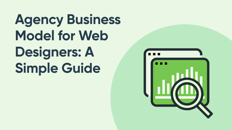 Agency Business Model for Web Designers: A Simple Guide