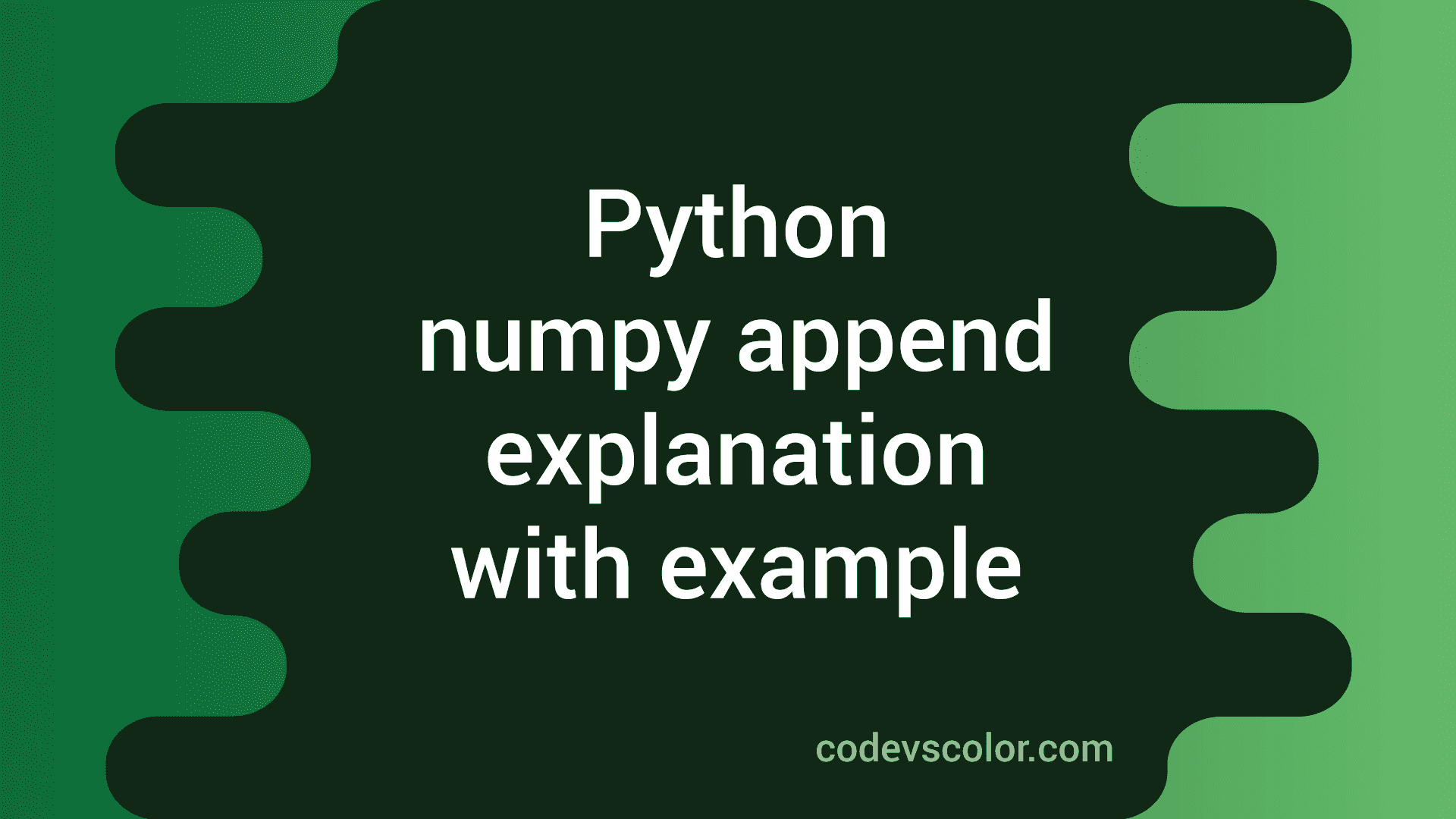 Python Numpy Append Method Explanation With Example Codevscolor