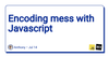 Encoding mess with Javascript