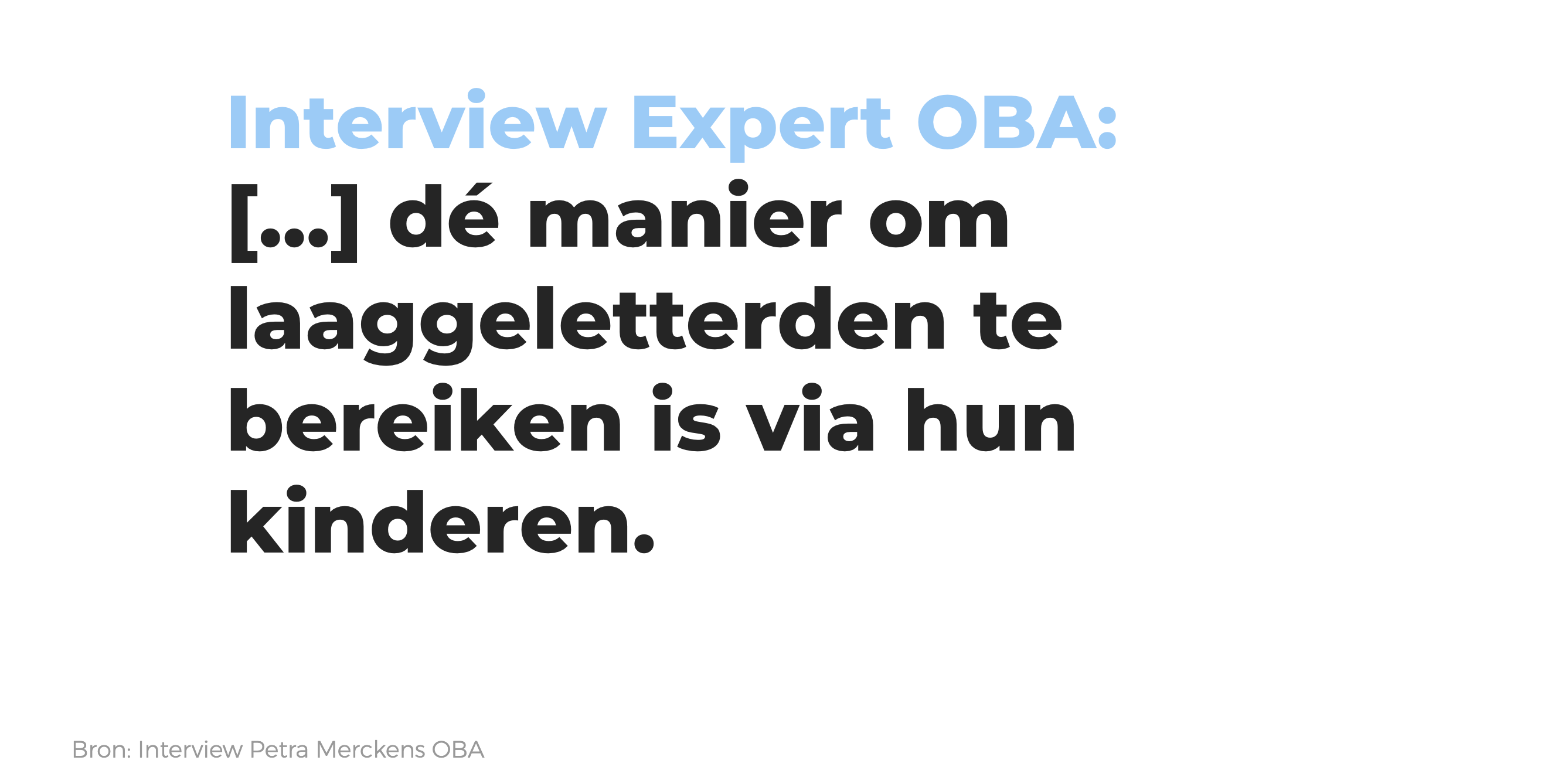 Quote van een expert bij de OBA: dé manier om laaggeletterden te bereiken is via hun kinderen.