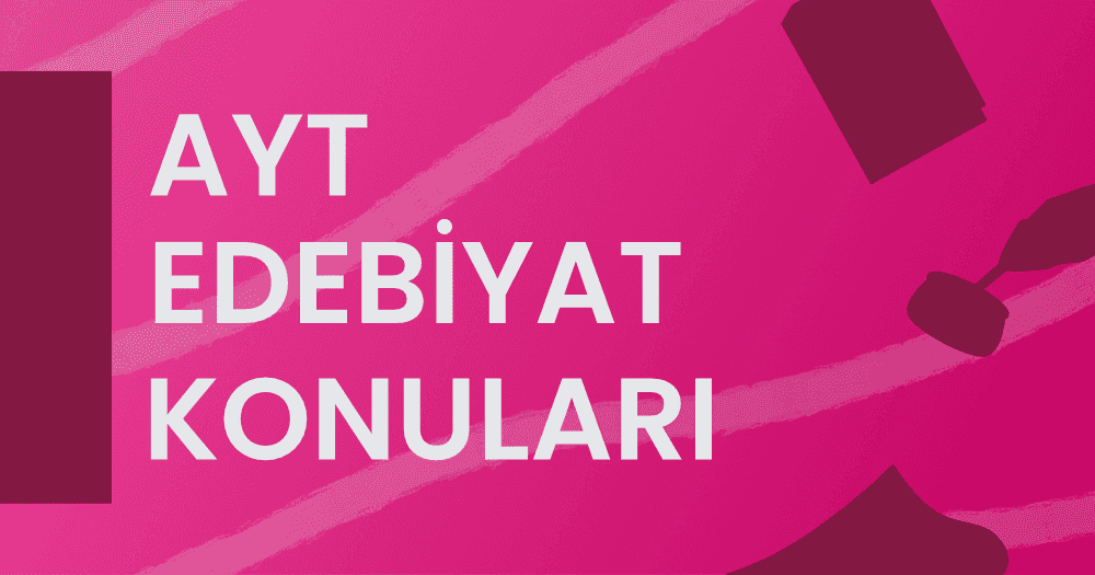 2022 AYT Edebiyat Konuları ve Soru Dağılımı