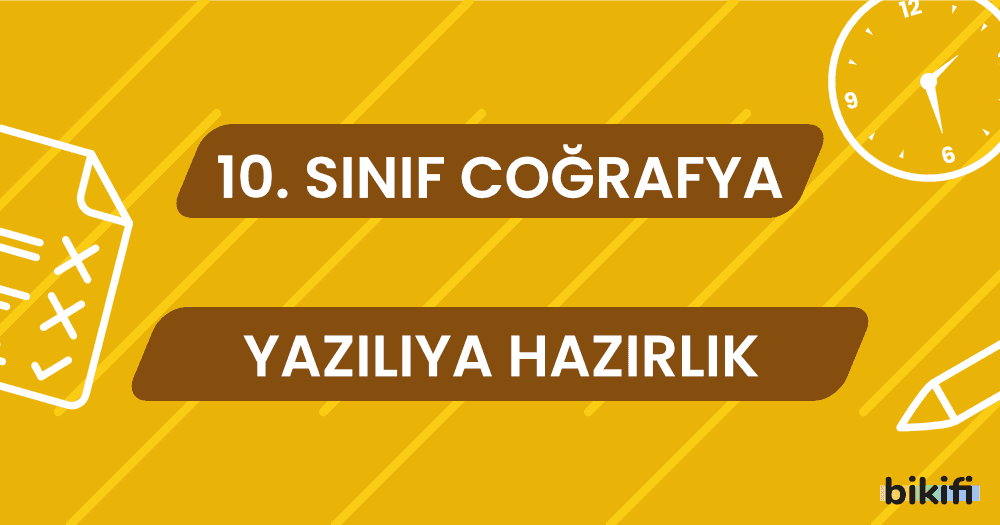 10. Sınıf Coğrafya: Yazılıya Hazırlık