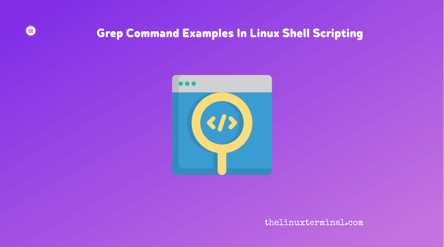 Grep Command Examples in Unix/Linux Shell Scripting