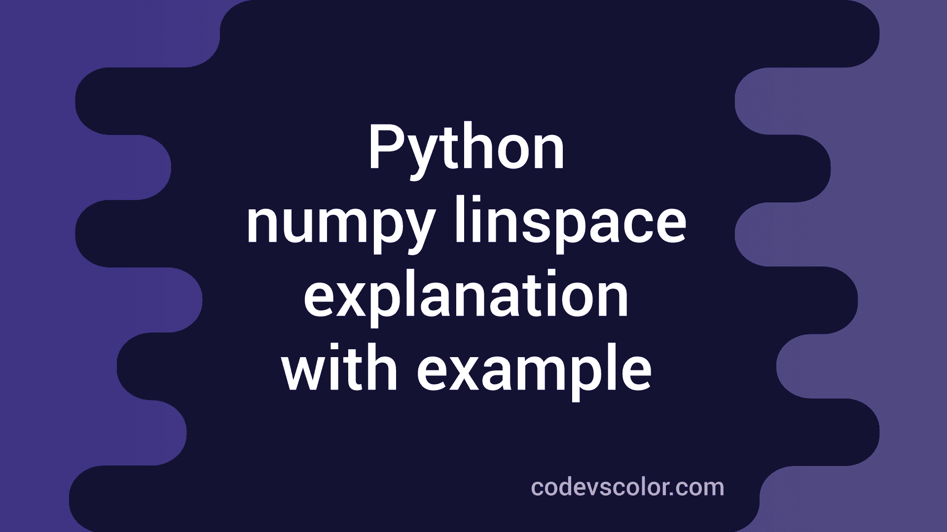 Get Evenly Spaced Numbers In An Interval Using Numpy Linspace Codevscolor