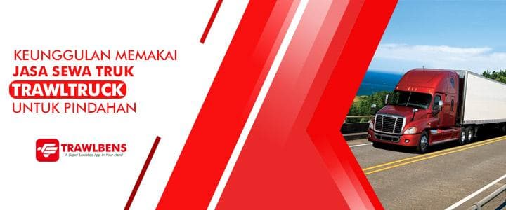 Keunggulan Pakai Jasa TrawlTruck untuk Pindahan Rumah