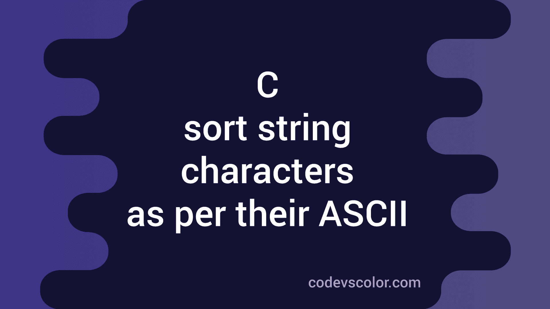 c-program-to-sort-characters-in-a-string-as-per-their-ascii-values-codevscolor