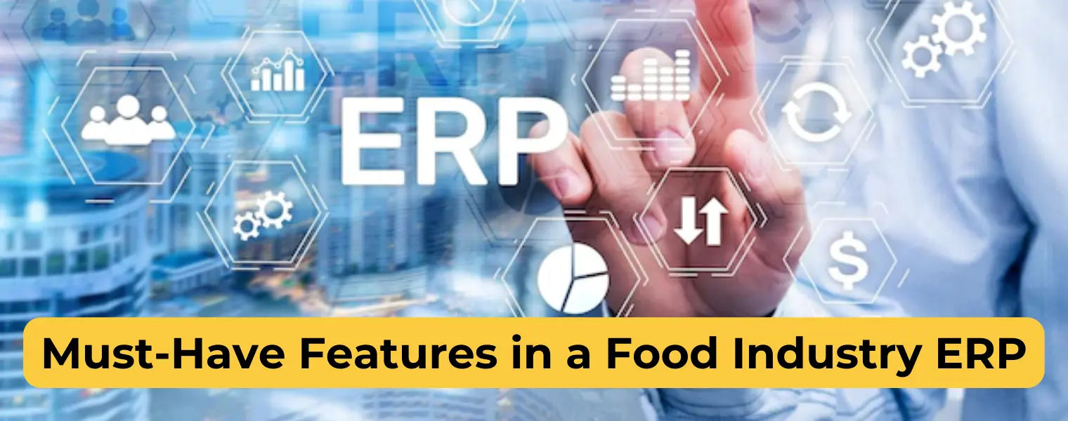 Must Have Features in a Food Industry ERP