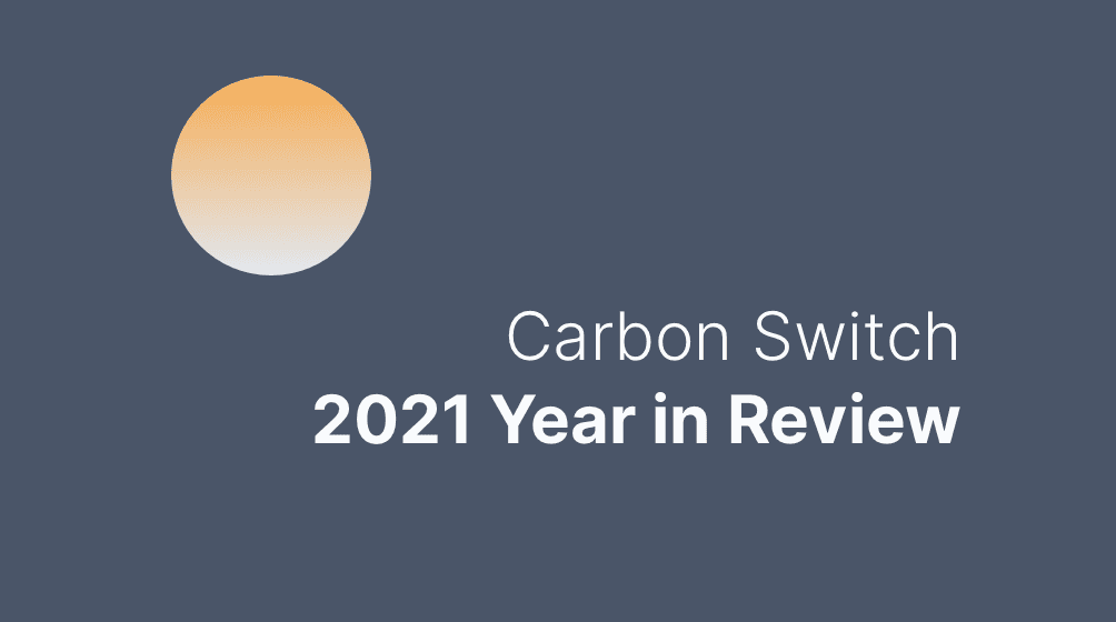 Carbon Switch Year in Review (2021)