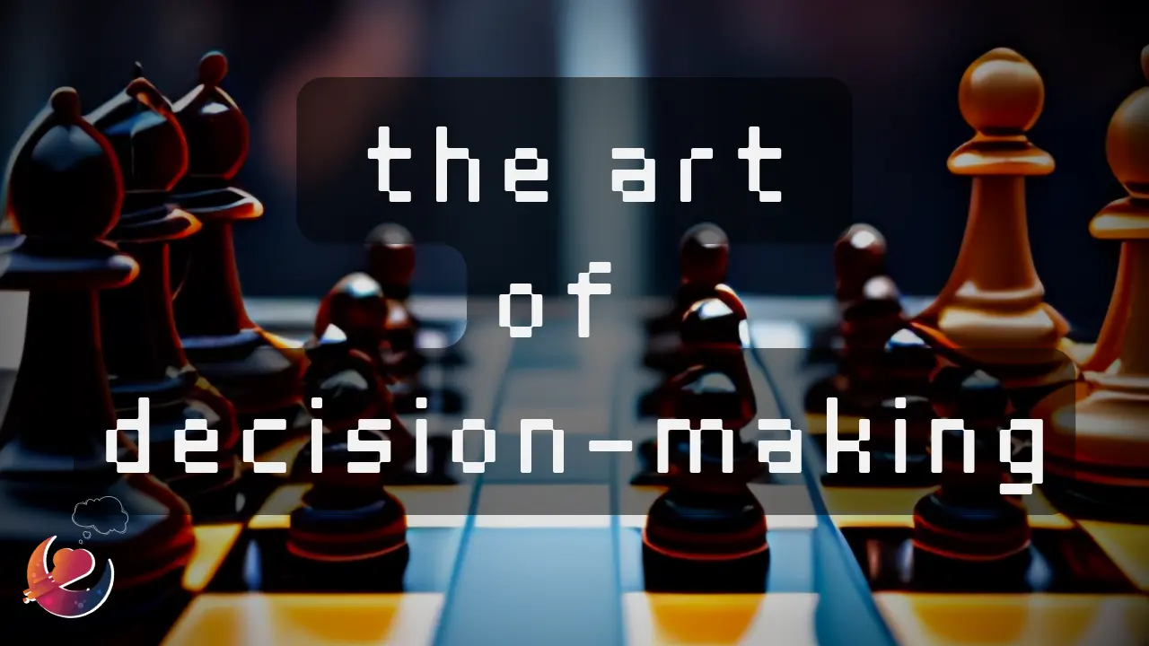 Mastering The Art Of Decision-Making article cover image by Dreamers Abyss