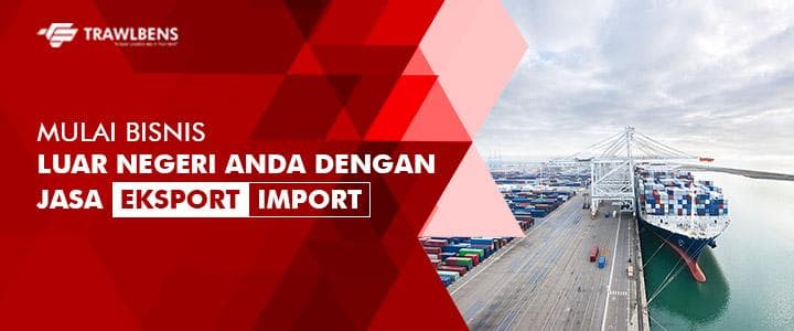 Mulai Bisnis Luar Negeri Anda dengan Jasa Eksport Import
