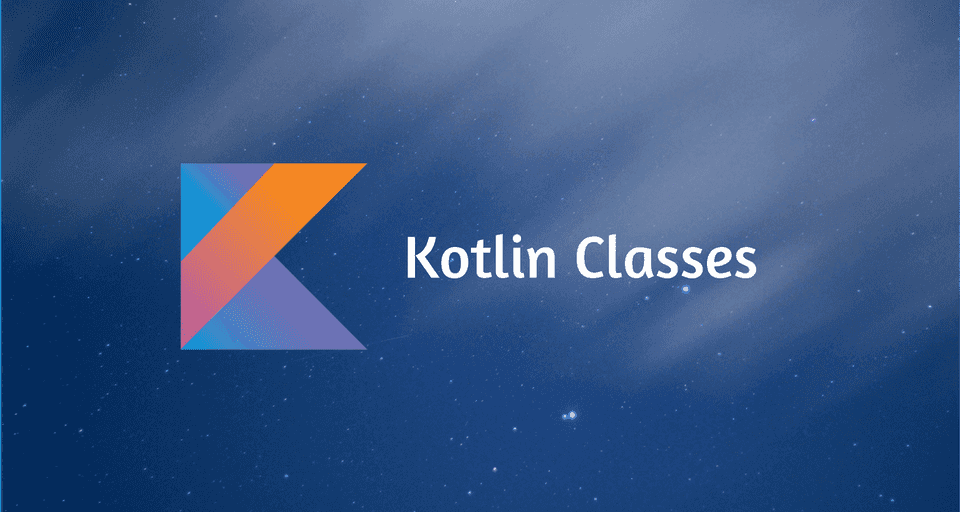 Kotlin Classes, Objects, Constructors and Initializers