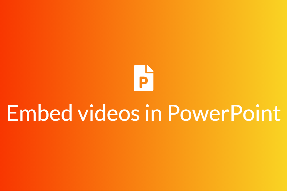 A guide to embedding videos in PowerPoint