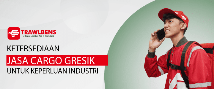 Peran Jasa Cargo dalam mendukung Industri Gresik