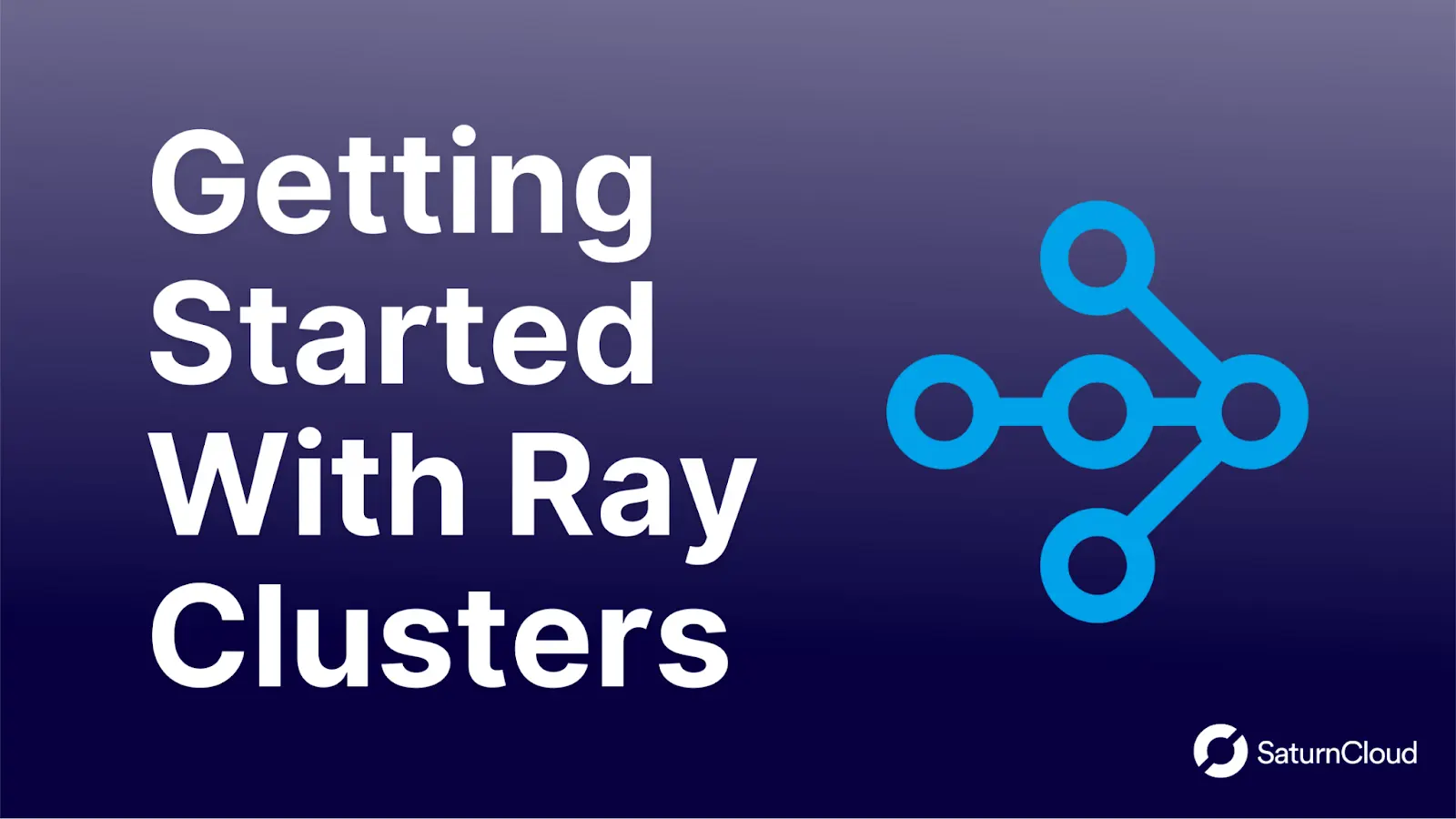 Getting Started With Ray Clusters Saturn Cloud Blog
