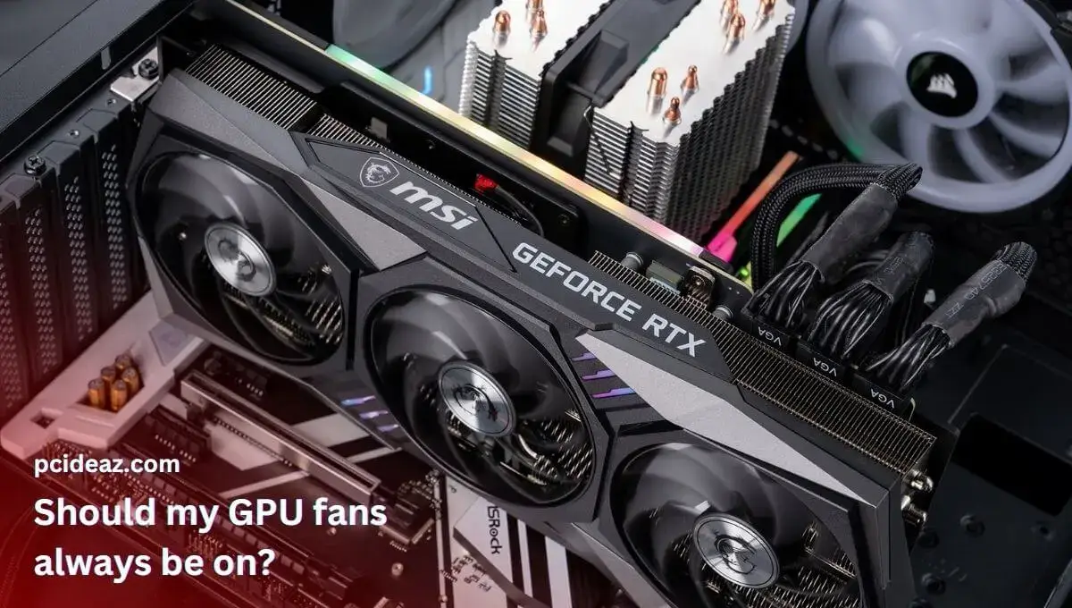 Should my GPU fans always be on?