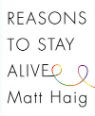 Reasons to stay alive by Matt Haig