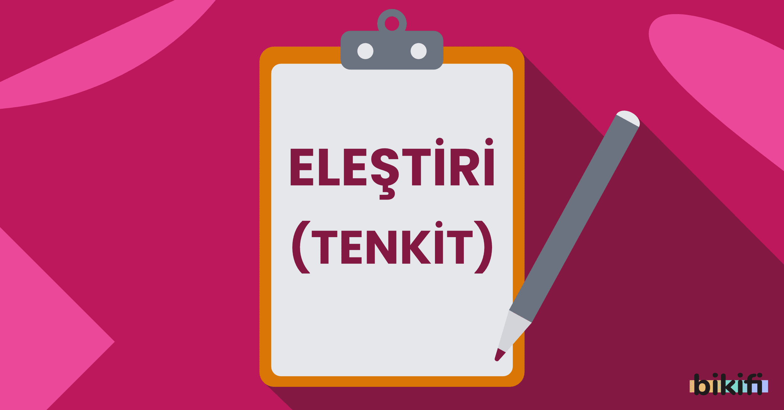 Eleştiri (Tenkit) Özellikleri ve Türleri
