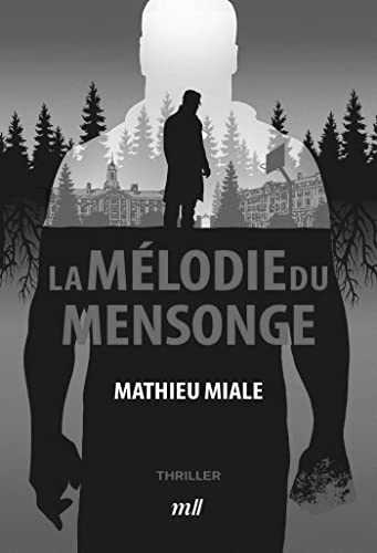 Couverture du livre La mélodie du mensonge de Mathieu Miale