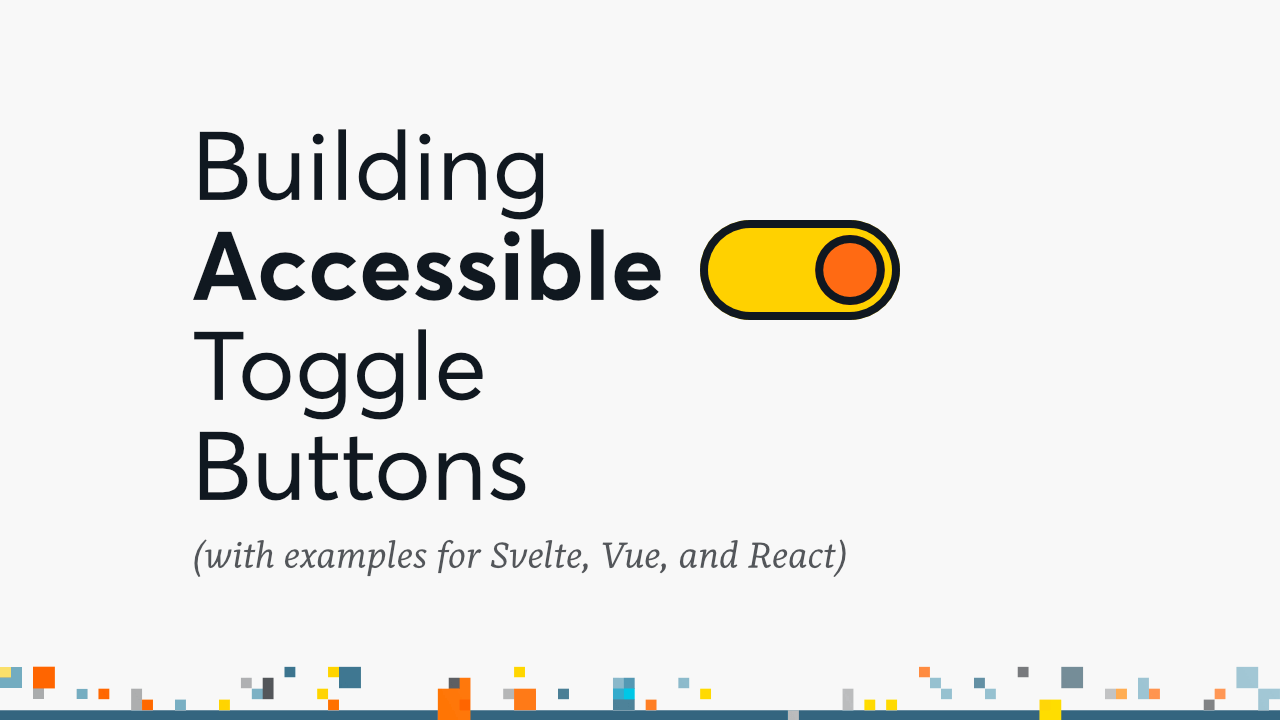 Preview image for Building accessible toggle buttons (with examples for Svelte, Vue, and React)