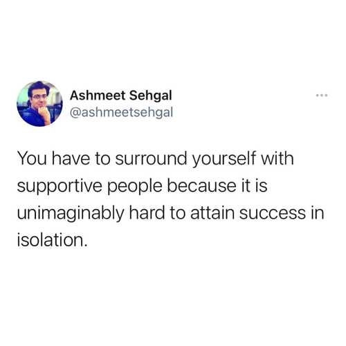 You have to surround yourself with supportive people because it is unimaginably hard to attain success in isolation.

#ashmeetsehgaldotcom⁠
⁠
⁠
#success #motivation #inspiration #love #life #motivationalquotes #quotes #mindset #believe #goals #lifestyle #positivevibes #happiness #entrepreneur #instagood #selflove #instagram  #business #inspirationalquotes #happy #loveyourself #yourself #quoteoftheday #positivity #quote #motivational #successquotes #quotestagram #hustle