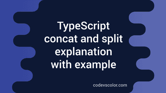 Typescript Concat And Split Explanation With Example CodeVsColor