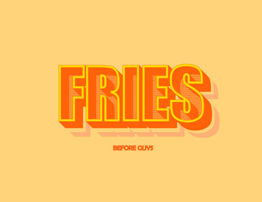 Fries Before Guys Typography