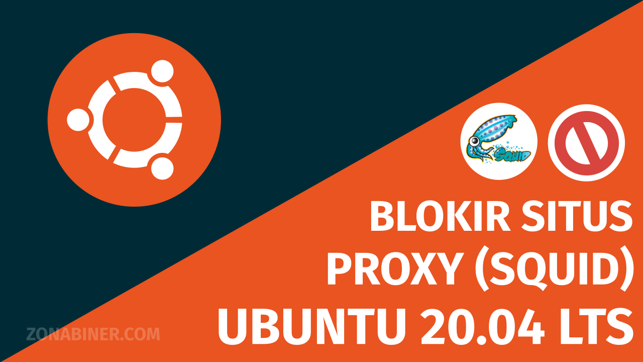 Tutorial Ubuntu 20.04 LTS : Cara Blokir Situs dengan Squid Proxy