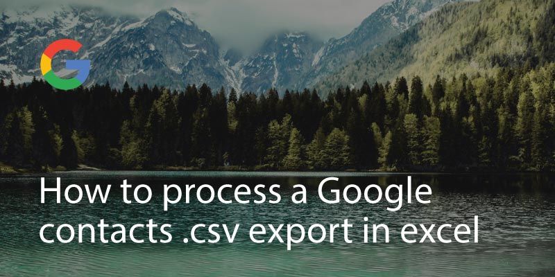 how-to-process-a-google-contacts-csv-export-in-excel-covve