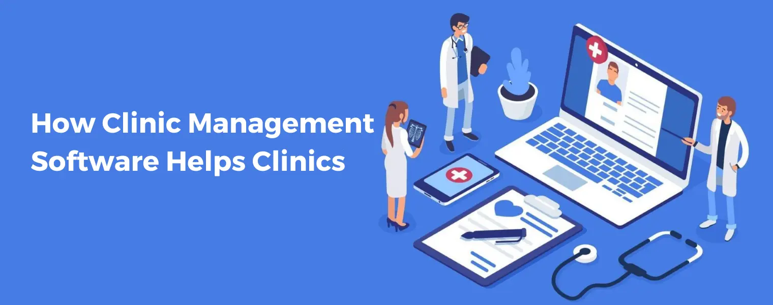 How Clinic Management Software Helps Clinics
