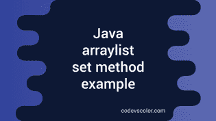 Java arraylist set method example - CodeVsColor