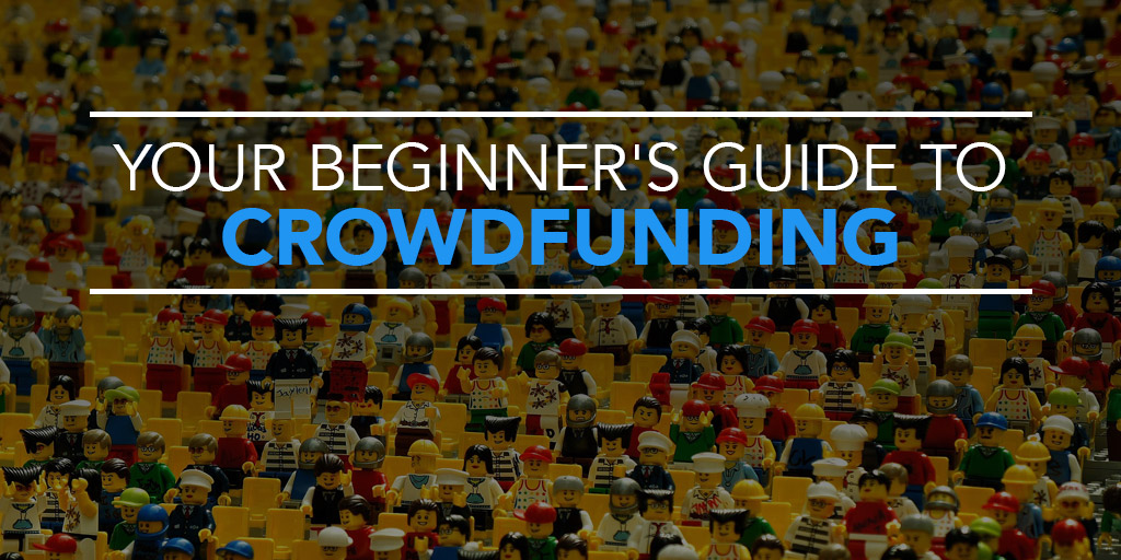 Your Beginner’s Guide To Crowdfunding | KickoffLabs