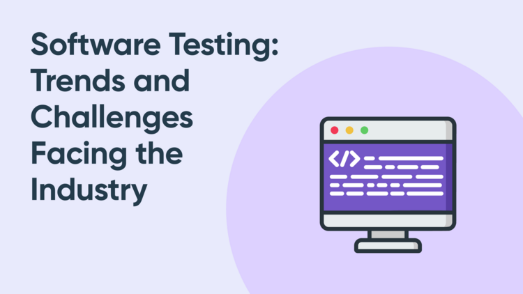 Software Testing: Trends and Challenges Facing the Industry