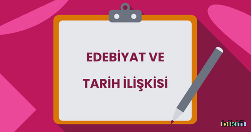 Edebiyat Ve Tarih İlişkisi - Bikifi