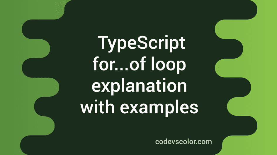 for...of loop of typescript explanation with examples CodeVsColor